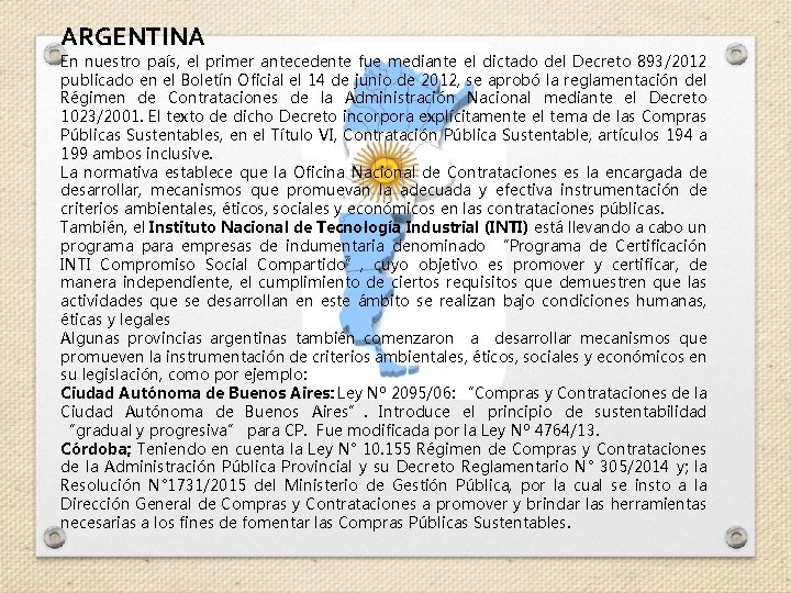 ARGENTINA En nuestro país, el primer antecedente fue mediante el dictado del Decreto 893/2012