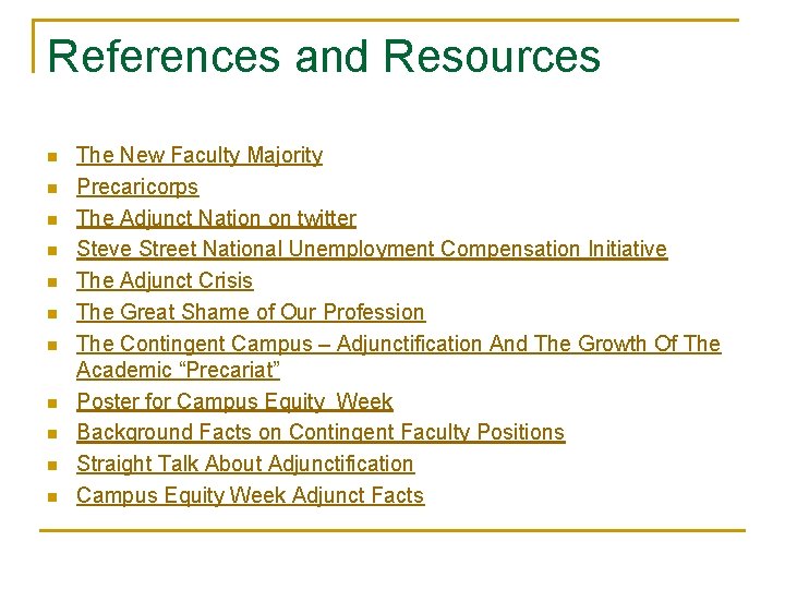 References and Resources n n n The New Faculty Majority Precaricorps The Adjunct Nation