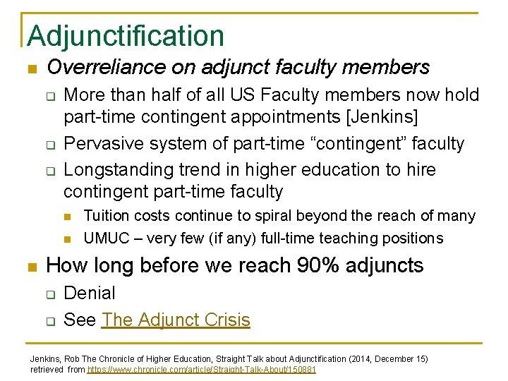 Adjunctification n Overreliance on adjunct faculty members q q q More than half of