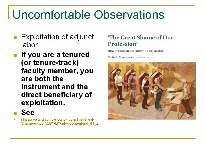 Uncomfortable Observations n n Exploitation of adjunct labor If you are a tenured (or