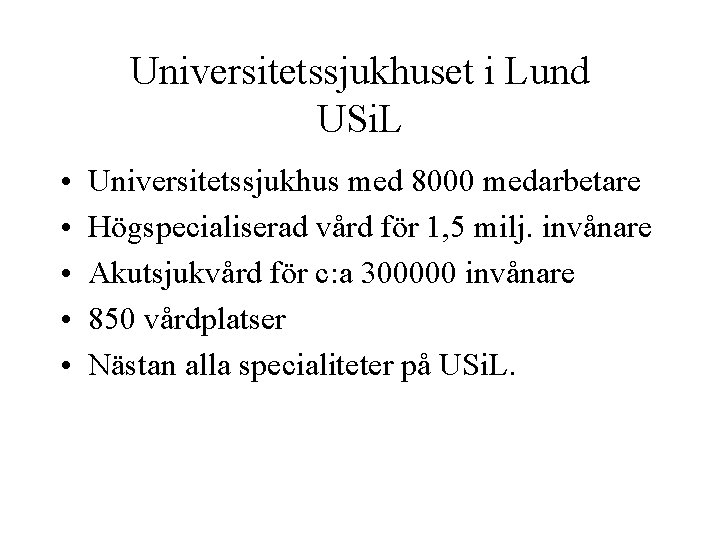 Universitetssjukhuset i Lund USi. L • • • Universitetssjukhus med 8000 medarbetare Högspecialiserad vård