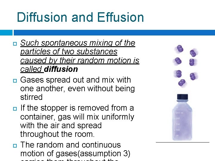 Diffusion and Effusion Such spontaneous mixing of the particles of two substances caused by