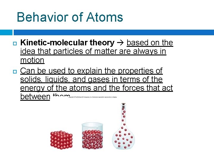 Behavior of Atoms Kinetic-molecular theory based on the idea that particles of matter are