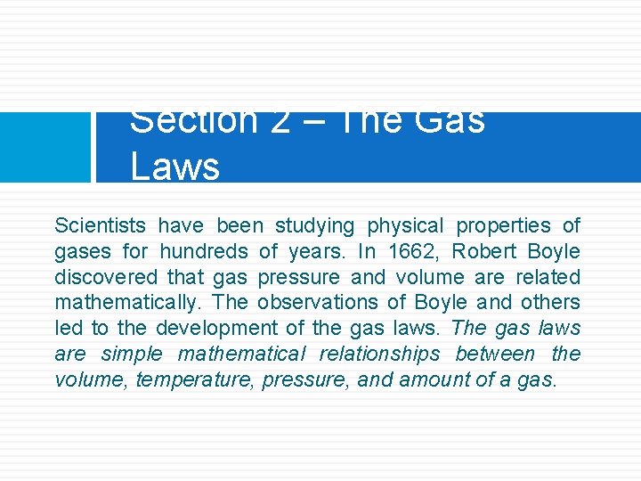 Section 2 – The Gas Laws Scientists have been studying physical properties of gases