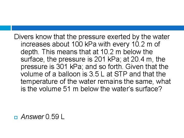 Divers know that the pressure exerted by the water increases about 100 k. Pa