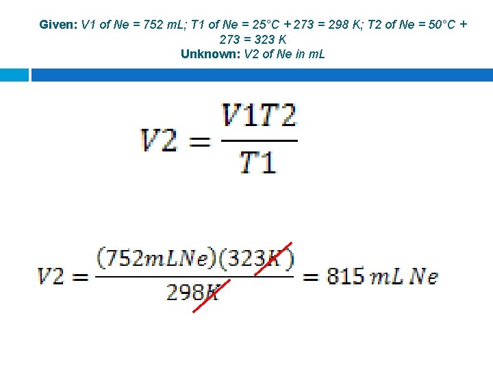 Given: V 1 of Ne = 752 m. L; T 1 of Ne =