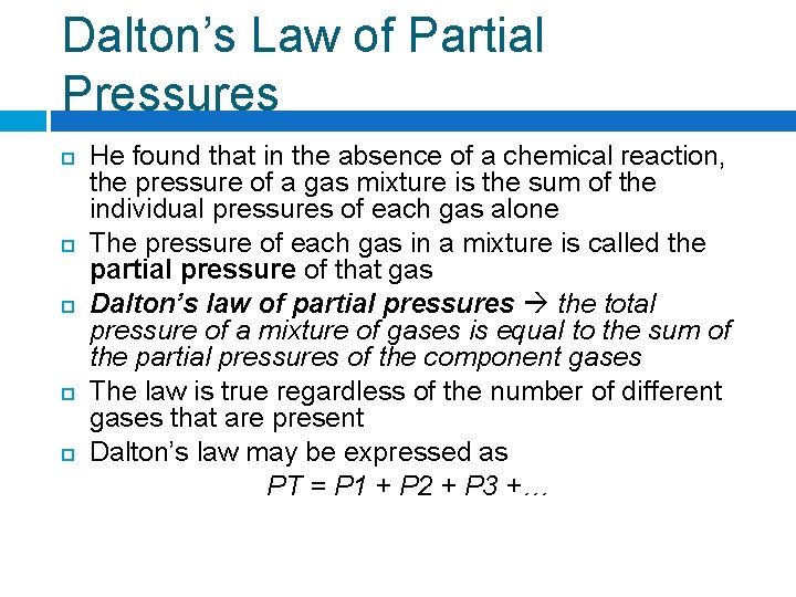 Dalton’s Law of Partial Pressures He found that in the absence of a chemical