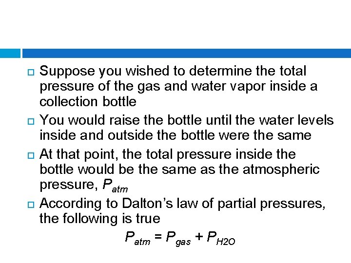  Suppose you wished to determine the total pressure of the gas and water