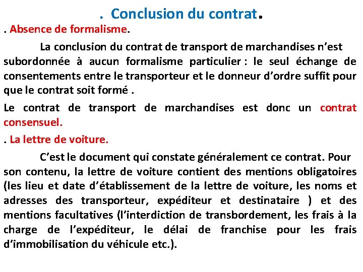 . Conclusion du contrat. . Absence de formalisme. La conclusion du contrat de transport . Conclusion du contrat. . Absence de formalisme. La conclusion du contrat de transport