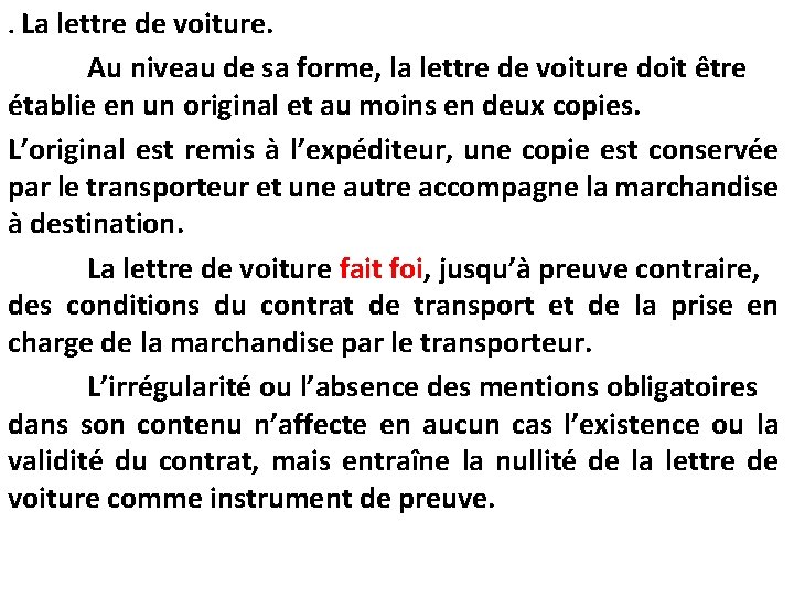 . La lettre de voiture. Au niveau de sa forme, la lettre de voiture . La lettre de voiture. Au niveau de sa forme, la lettre de voiture