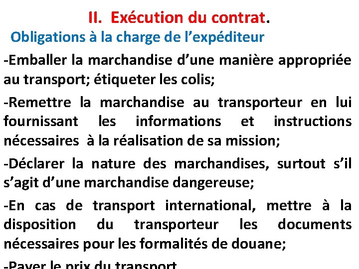 II. Exécution du contrat. Obligations à la charge de l’expéditeur -Emballer la marchandise d’une II. Exécution du contrat. Obligations à la charge de l’expéditeur -Emballer la marchandise d’une
