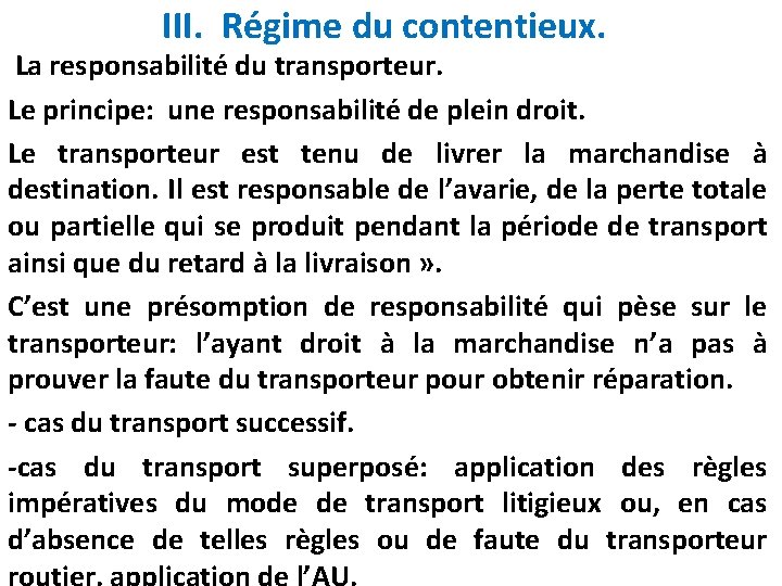 III. Régime du contentieux. La responsabilité du transporteur. Le principe: une responsabilité de plein III. Régime du contentieux. La responsabilité du transporteur. Le principe: une responsabilité de plein
