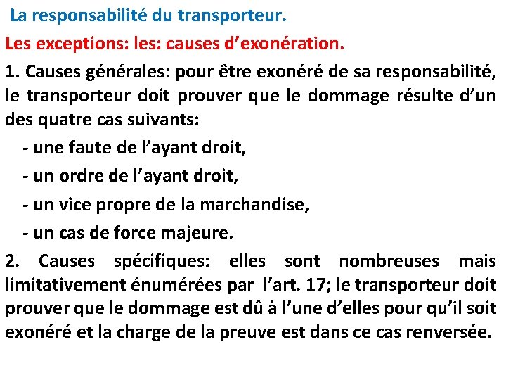 La responsabilité du transporteur. Les exceptions: les: causes d’exonération. 1. Causes générales: pour La responsabilité du transporteur. Les exceptions: les: causes d’exonération. 1. Causes générales: pour