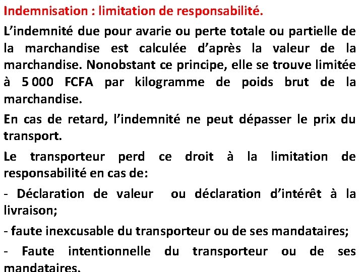 Indemnisation : limitation de responsabilité. L’indemnité due pour avarie ou perte totale ou partielle Indemnisation : limitation de responsabilité. L’indemnité due pour avarie ou perte totale ou partielle