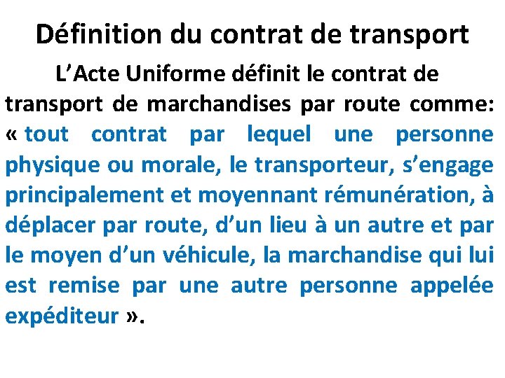 Définition du contrat de transport L’Acte Uniforme définit le contrat de transport de marchandises Définition du contrat de transport L’Acte Uniforme définit le contrat de transport de marchandises