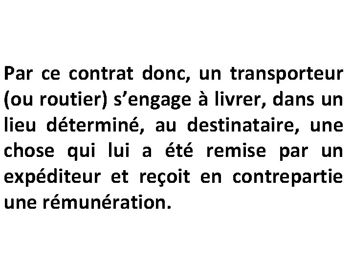 Par ce contrat donc, un transporteur (ou routier) s’engage à livrer, dans un lieu Par ce contrat donc, un transporteur (ou routier) s’engage à livrer, dans un lieu