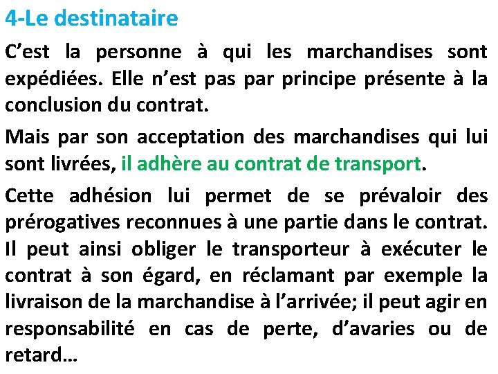 4 -Le destinataire C’est la personne à qui les marchandises sont expédiées. Elle n’est 4 -Le destinataire C’est la personne à qui les marchandises sont expédiées. Elle n’est