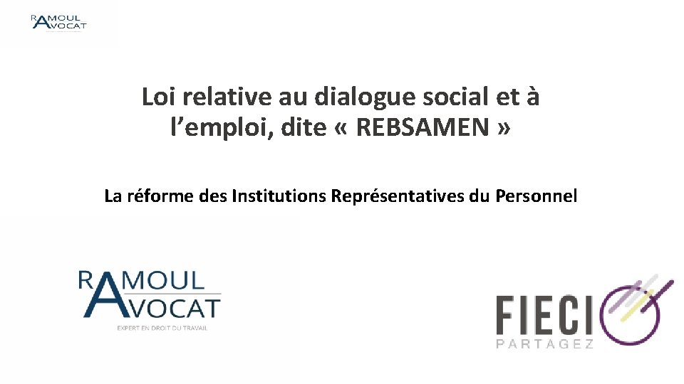 Loi relative au dialogue social et à l’emploi, dite « REBSAMEN » La réforme