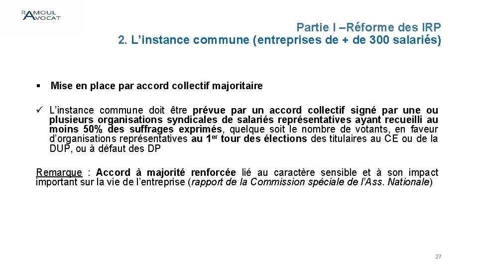 Partie I –Réforme des IRP 2. L’instance commune (entreprises de + de 300 salariés)