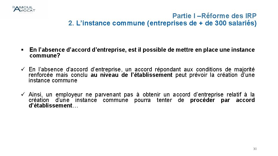 Partie I –Réforme des IRP 2. L’instance commune (entreprises de + de 300 salariés)