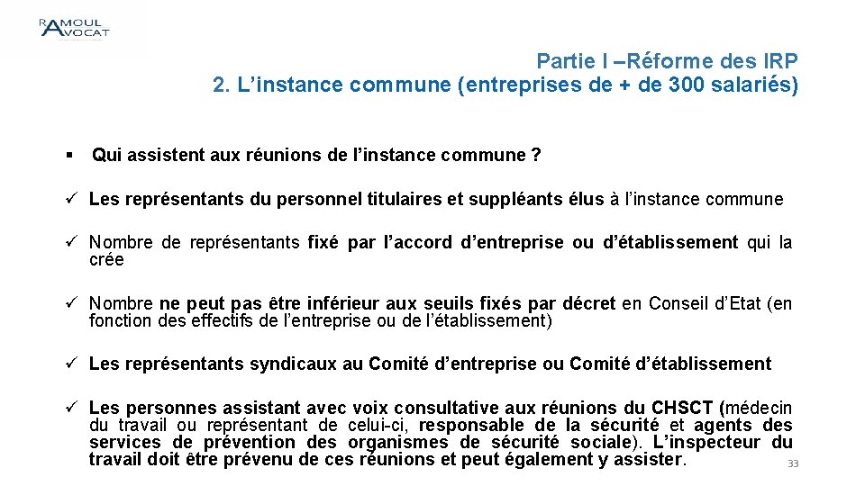 Partie I –Réforme des IRP 2. L’instance commune (entreprises de + de 300 salariés)