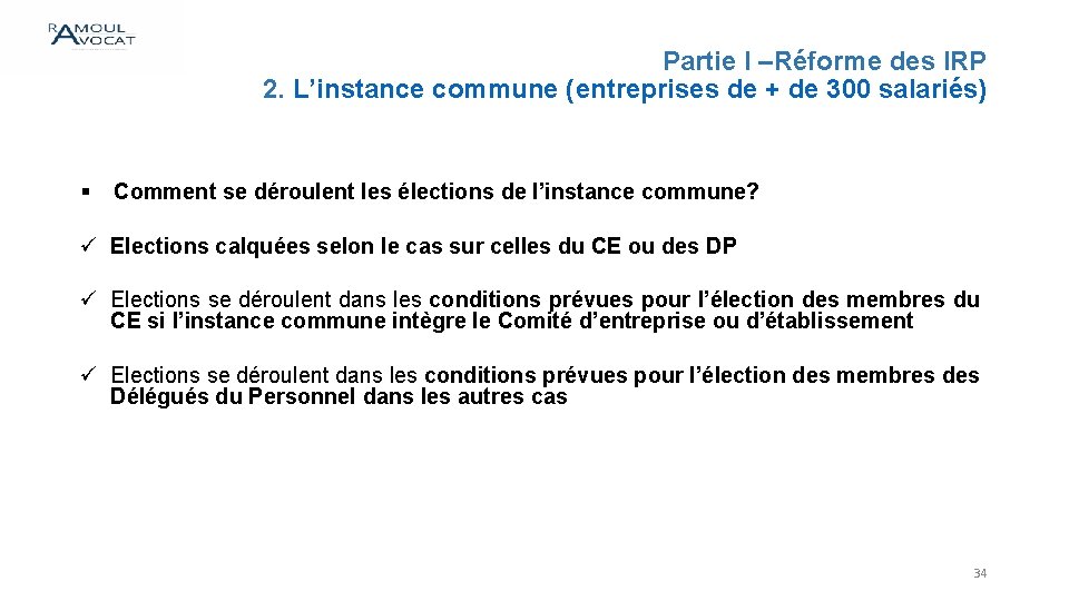 Partie I –Réforme des IRP 2. L’instance commune (entreprises de + de 300 salariés)