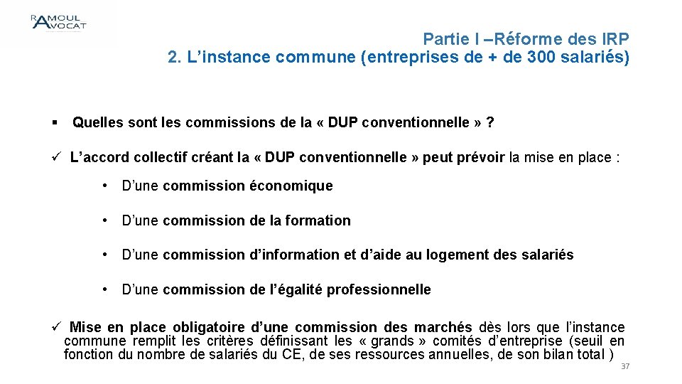 Partie I –Réforme des IRP 2. L’instance commune (entreprises de + de 300 salariés)