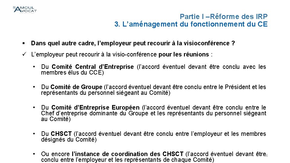 Partie I –Réforme des IRP 3. L’aménagement du fonctionnement du CE § Dans quel