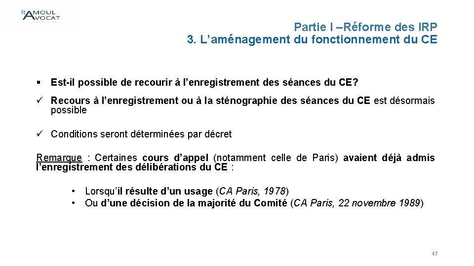 Partie I –Réforme des IRP 3. L’aménagement du fonctionnement du CE § Est-il possible