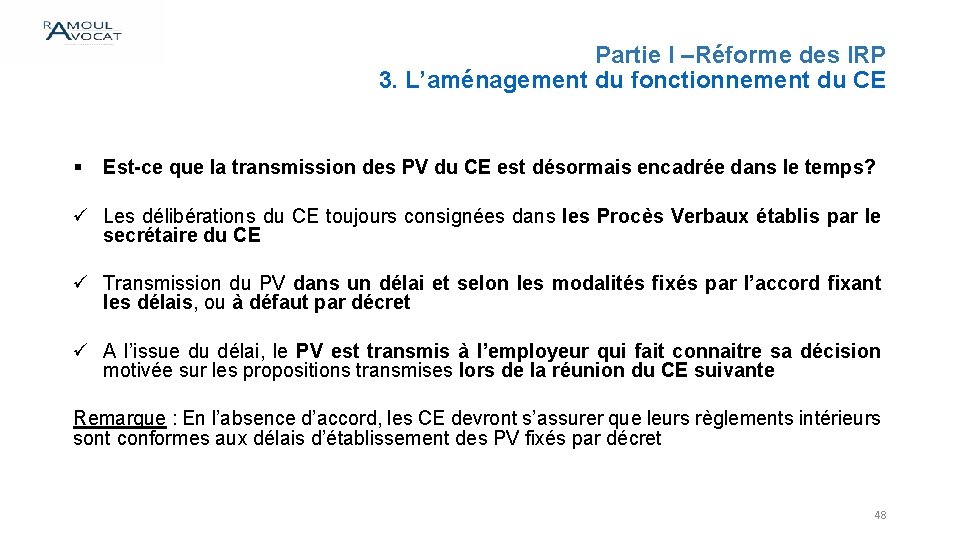 Partie I –Réforme des IRP 3. L’aménagement du fonctionnement du CE § Est-ce que