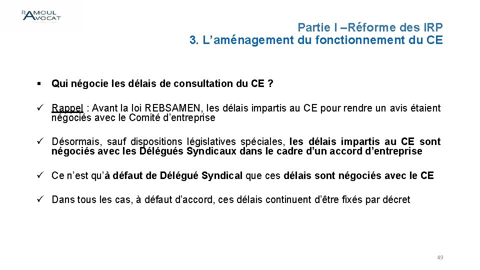 Partie I –Réforme des IRP 3. L’aménagement du fonctionnement du CE § Qui négocie