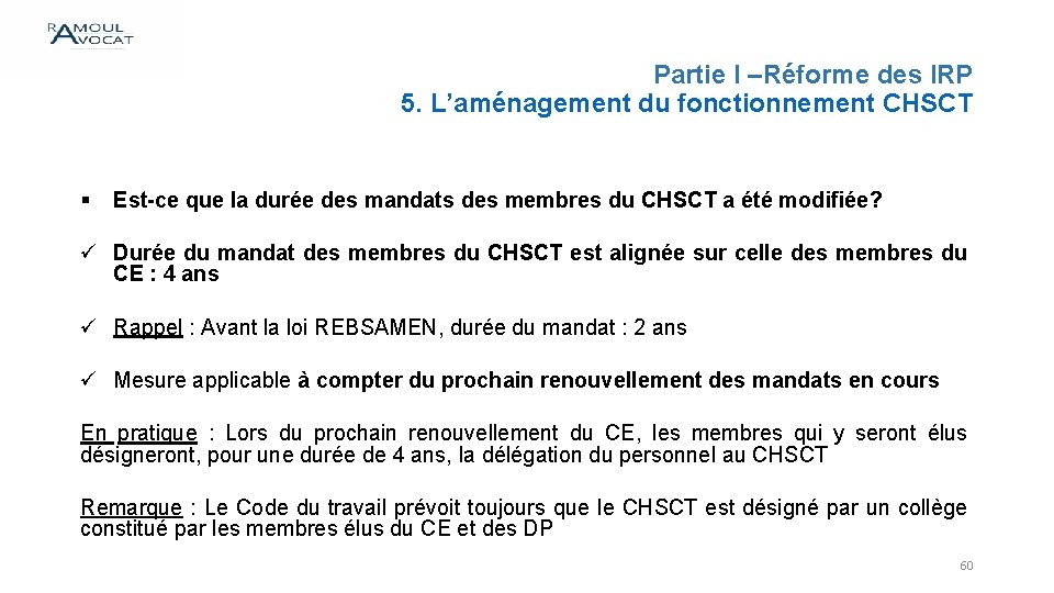 Partie I –Réforme des IRP 5. L’aménagement du fonctionnement CHSCT § Est-ce que la