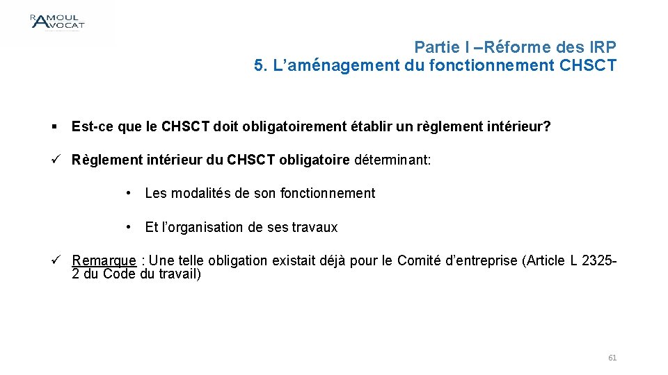 Partie I –Réforme des IRP 5. L’aménagement du fonctionnement CHSCT § Est-ce que le