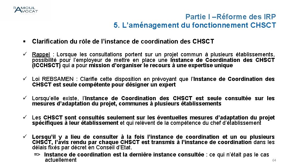 Partie I –Réforme des IRP 5. L’aménagement du fonctionnement CHSCT § Clarification du rôle