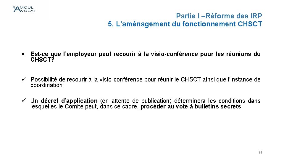 Partie I –Réforme des IRP 5. L’aménagement du fonctionnement CHSCT § Est-ce que l’employeur