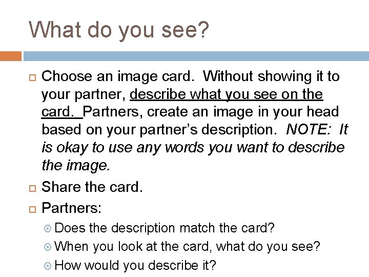 What do you see? Choose an image card. Without showing it to your partner,