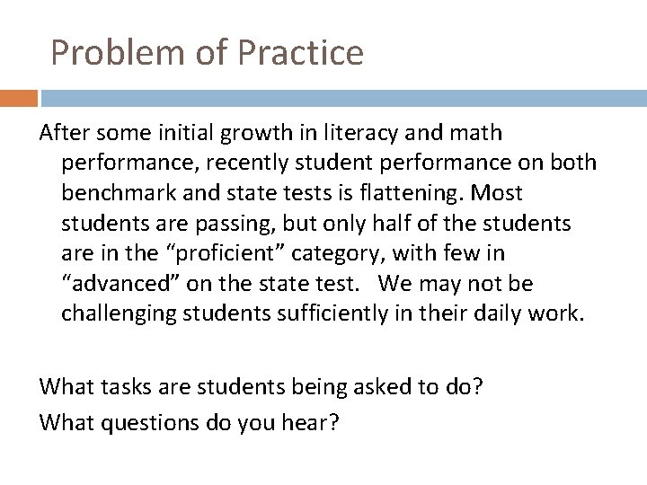 Problem of Practice After some initial growth in literacy and math performance, recently student