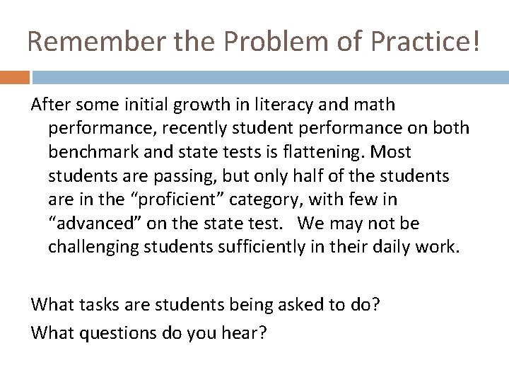 Remember the Problem of Practice! After some initial growth in literacy and math performance,