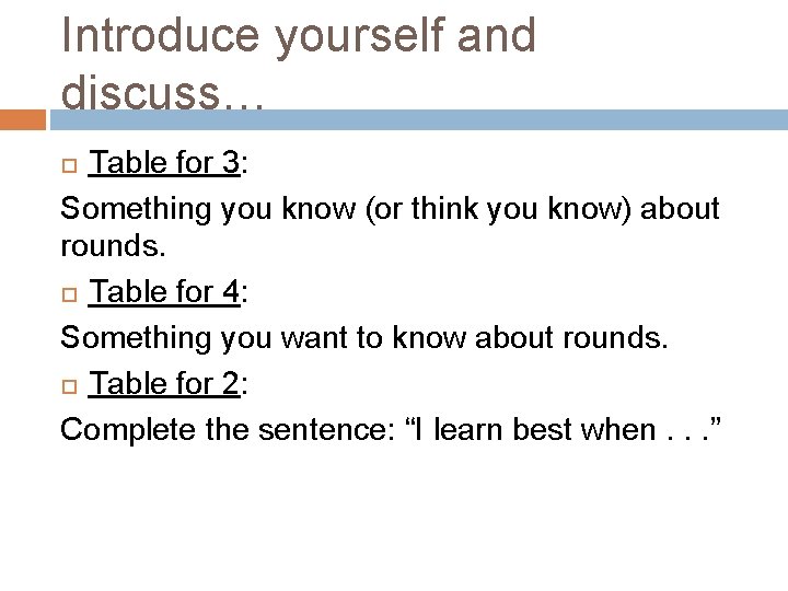 Introduce yourself and discuss… Table for 3: Something you know (or think you know)