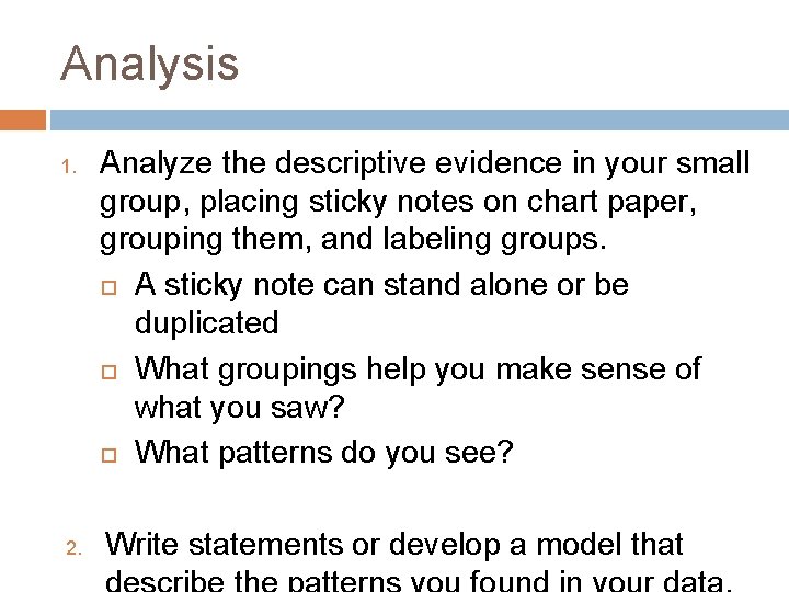 Analysis 1. Analyze the descriptive evidence in your small group, placing sticky notes on