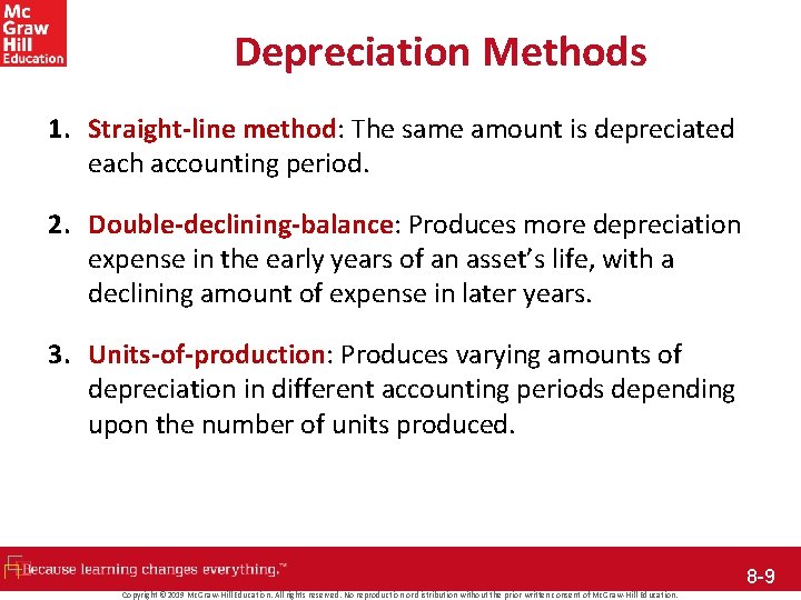 Depreciation Methods 1. Straight-line method: The same amount is depreciated each accounting period. 2.