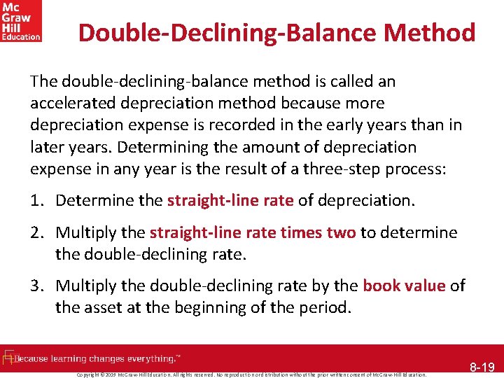 Double-Declining-Balance Method The double-declining-balance method is called an accelerated depreciation method because more depreciation