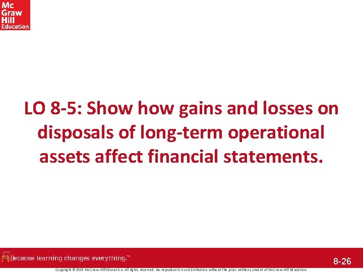 LO 8 -5: Show gains and losses on disposals of long-term operational assets affect