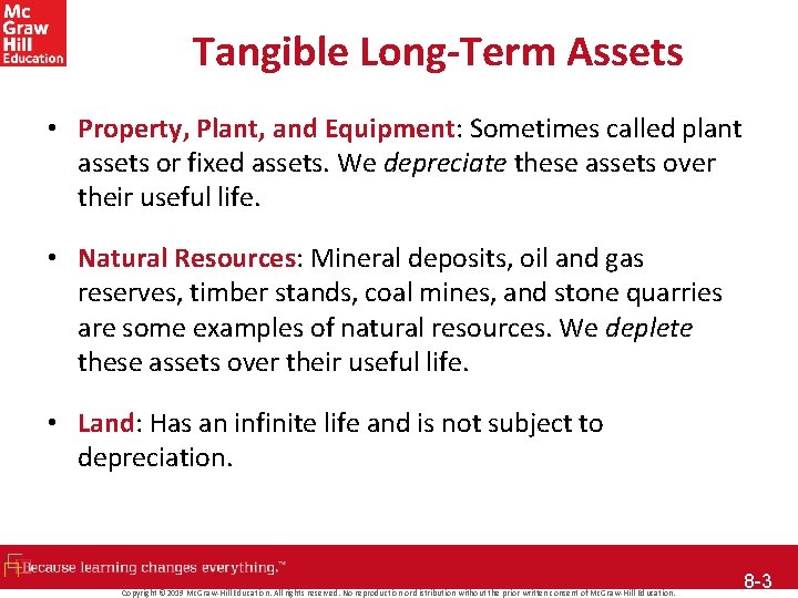 Tangible Long-Term Assets • Property, Plant, and Equipment: Sometimes called plant Equipment assets or