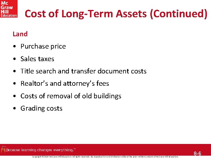 Cost of Long-Term Assets (Continued) Land • Purchase price • Sales taxes • Title