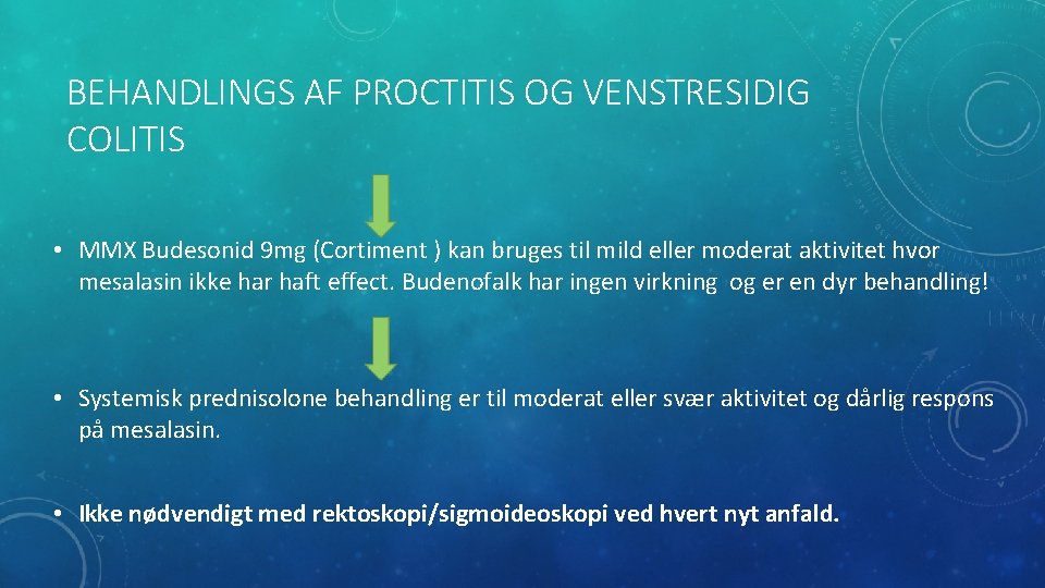 BEHANDLINGS AF PROCTITIS OG VENSTRESIDIG COLITIS • MMX Budesonid 9 mg (Cortiment ) kan