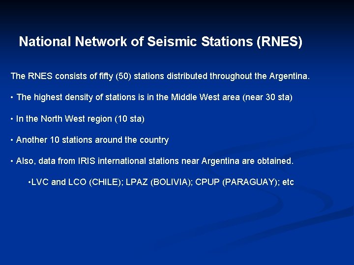 National Network of Seismic Stations (RNES) The RNES consists of fifty (50) stations distributed
