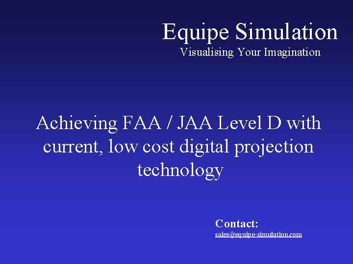 Equipe Simulation Visualising Your Imagination Achieving FAA / JAA Level D with current, low