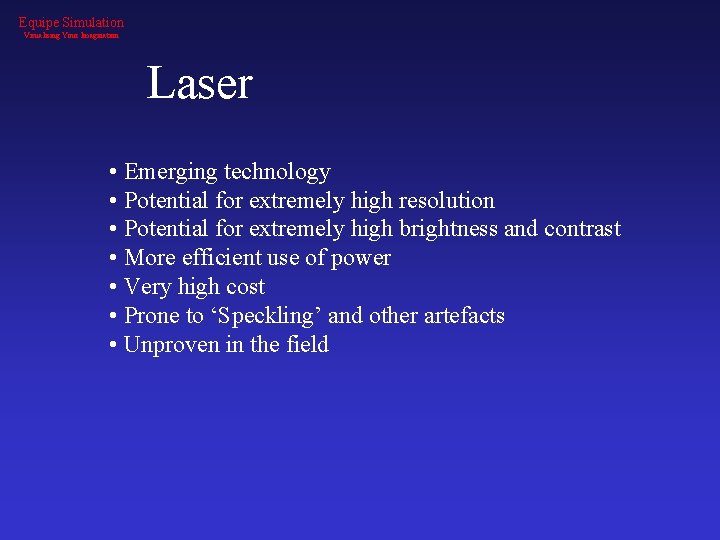 Equipe Simulation Visualising Your Imagination Laser • Emerging technology • Potential for extremely high