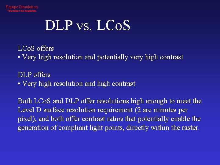 Equipe Simulation Visualising Your Imagination DLP vs. LCo. S offers • Very high resolution